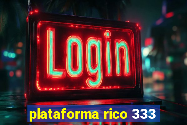 plataforma rico 333